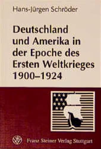 Deutschland und Amerika in der Epoche des Ersten Weltkrieges, 1900-1924 (Krefelder Hefte zur Deutsch-Amerikanischen Geschichte) (German Edition) (9783515058483) by SchroÌˆder, Hans-JuÌˆrgen