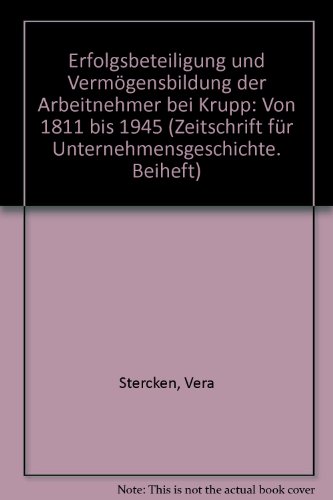 Erfolgsbeteiligung und Vermögensbildung der Arbeitnehmer bei Krupp. Von 1811 bis 1945