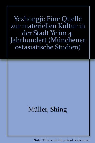 Yezhongji Eine Quelle zur materiellen Kultur in der Stadt Ye im 4. Jahrhundert