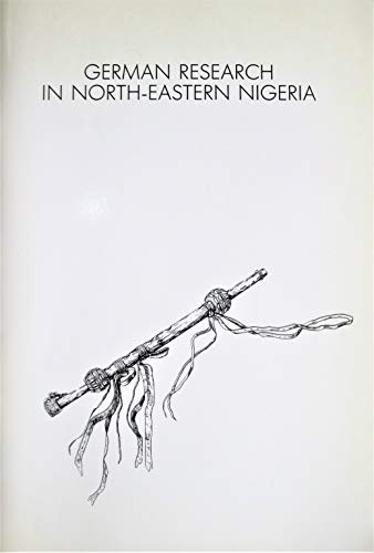 Stock image for German research in North-Eastern Nigeria. Dedicated to our Nigerian colleagues and friends. (Sonderschriften des Frobenius-Instituts 10). for sale by Antiquariat Olaf Drescher