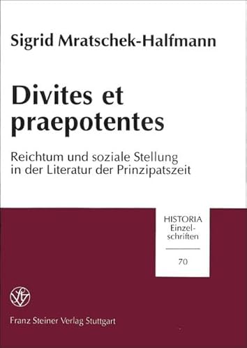 Beispielbild fr Divites et praepotentes Reichtum und soziale Stellung in der Literatur der Prinzipatszeit. zum Verkauf von Antiquariat Alte Seiten - Jochen Mitter