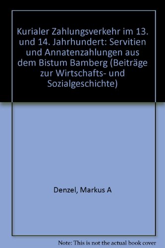 Beispielbild fr Kurialer Zahlungsverkehr im 13. und 14. Jahrhundert. Servitien- und Annatenzahlungen aus dem Bistum Bamberg. zum Verkauf von Antiquariat Alte Seiten - Jochen Mitter