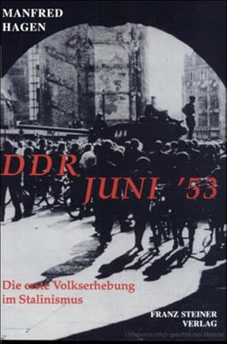 DDR Juni `53: Die erste Volkserhebung des Stalinismus. - - Hagen, Manfred
