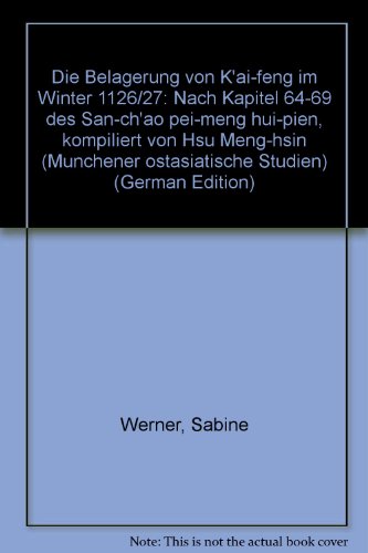 Die Belagerung von K'ai-feng im Winter 1126/27 Nach Kapitel 64-69 des San-Ch'ao Pei-Meng Hui-Pien...