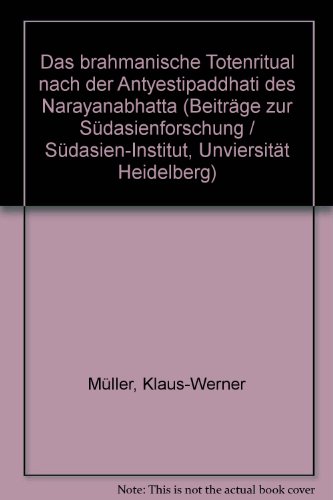 Das brahmanische Totenritual nach der AntyesÌ£tÌ£ipaddhati des NaÌ„raÌ„yanÌ£abhatÌ£tÌ£a (BeitraÌˆge zur SuÌˆdasienforschung) (German Edition) (9783515062275) by MuÌˆller, Klaus-Werner