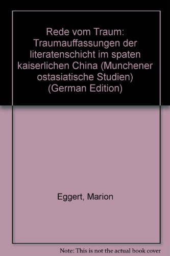 Rede vom Traum : Traumauffassungen der Literatenschicht im späten kaiserlichen China. (= Münchner ostasiatische Studien ; Bd. 64 ) - Eggert, Marion