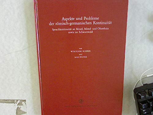 Aspekte und Probleme der römisch-germanischen Kontinuität. Sprachkontinuität an Mosel, Mittel- und Oberrhein sowie im Schwarzwald. [Von Wolfgang Kleiber und Max Pfister]. - Kleiber, Wolfgang und Max Pfister