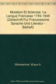 Mutation Et Sclerose: La Langue Francaise 1789-1848 (= Zeitschrift für Französische Sprache und L...