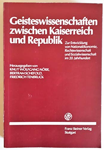 9783515063869: Geisteswissenschaften zwischen Kaiserreich und Republik. Zur Entwicklung von Nationalkonomie, Rechtswissenschaft und Sozialwissenschaft im 20. Jahrhundert.