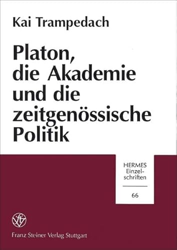 Platon, Die Akademie Und Die Zeitgenossische Politik - Professor of Ancient History Kai Trampedach