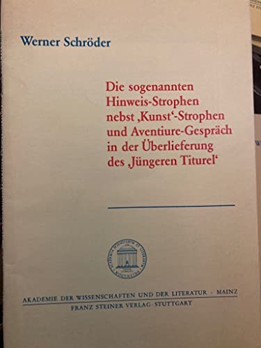 Die sogenannten Hinweis-Strophen nebst 'Kunst'-Strophen und Aventiure-Gespräch in der Überlieferung des 'Jüngeren Titurel'. - Schröder, Werner