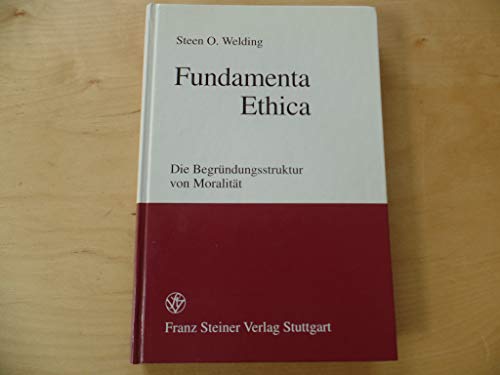 Beispielbild fr Fundamenta Ethica. Die Begrndungsstruktur von Moralitt. zum Verkauf von Antiquariat + Verlag Klaus Breinlich