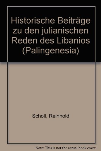 Historische Beiträge zu den julianischen Reden des Libanios