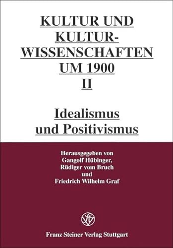 ultur- und Kulturwissenschaften um 1900: II: Idealismus und Positivismus (German Edition) (9783515065443) by Huebinger, Gangolf; Graf, Friedrich Wilhelm