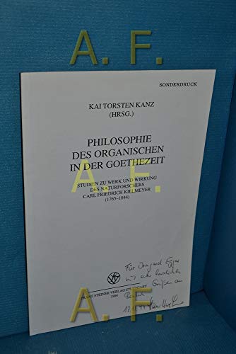 Philosophie des Organischen in der Goethezeit: Studien zu Werk und Wirkung des Naturforschers Carl Friedrich Kielmeyer (1765-1844) (Boethius)