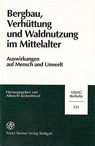Bergbau, Verhüttung und Waldnutzung im Mittelalter. - Wirtschaftshistorisches Museum Villa Grün