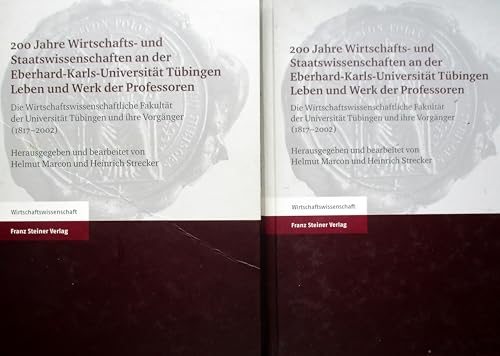 Beispielbild fr 200 Jahre Wirtschafts- und Staatswissenschaften an der Eberhard-Karls-Universitt Tbingen. Leben und Werk der Professoren. Band I + II. Die Wirtschaftswissenschaftliche Fakultt der Universitt Tbingen und ihre Vorgnger (1817 - 2002) zum Verkauf von Antiquariat Kunsthaus-Adlerstrasse