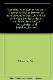 Arbeitsbeziehungen im Umbruch gesellschaftlicher Strukturen. Bundesrepublik Deutschland, DDR und ...