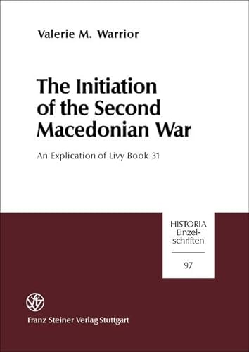 Imagen de archivo de The Initiation of the Second Macedonian War: An Explication of Livy Book 31 a la venta por Moe's Books