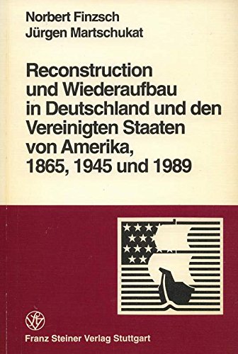 Beispielbild fr Reconstruction und Wiederaufbau in Deutschland und den Vereinigten Staaten von Amerika, 1865, 1945 und 1989: Mit einem Beitrag von Anja M. Kriegel . Hefte Zur Deutsch-Amerikanischen Geschichte) zum Verkauf von medimops