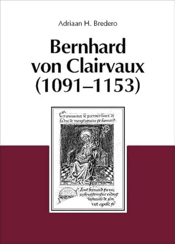 Beispielbild fr Bernhard von Clairvaux (1091 - 1153). Zwischen Kult und Historie. ber seine Vita und ihre historische Auswertung. zum Verkauf von Plurabelle Books Ltd