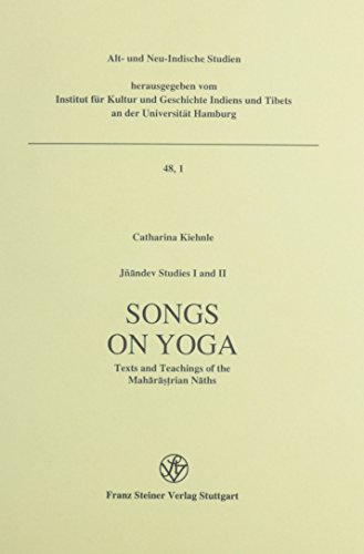 Jnandev Studies I and II: Songs on Yoga. Texts and Teaching of the Maharastrian Naths / Jnandev Studies III: The Conservative Vaisnava. Anonymous Songs of the Jñandev Gatha - Catharina Kiehnle