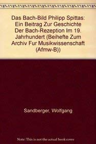 Beispielbild fr Das Bach-Bild Philipp Spittas : Ein Beitrag zur Geschichte der Bach-Rezeption im 19. Jahrhundert zum Verkauf von Buchpark