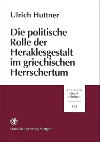 Die politische Rolle der Heraklesgestalt im griechischen Herrschertum (Historia - Einzelschriften) (German Edition) (9783515070393) by Huttner, Ulrich