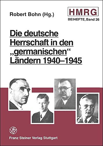 9783515070997: Die deutsche Herrschaft in den germanischen Landern 1940-1945 (Historische Mitteilungen - Beihefte) (German Edition)