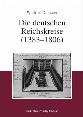 Beispielbild fr Die deutschen Reichskreise (1383-1806): Geschichte und Aktenedition zum Verkauf von Buchpark