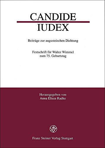 Candide Iudex: Beiträge zur augusteischen Dichtung. Festschrift für Walter Wimmel zum 75. Geburtstag. - Radke, Anna Elissa (Hg.)