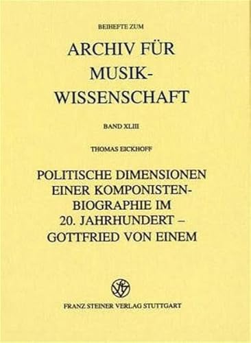 Beispielbild fr Politische Dimensionen einer Komponistenbiographie im 20. Jahrhundert - Gottfried von Einem (Archiv fr Musikwissenschaft. Beihefte) zum Verkauf von medimops