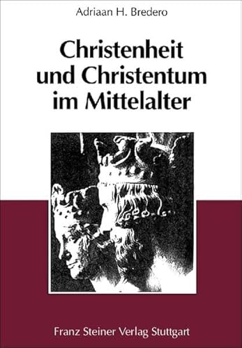 Beispielbild fr Christenheit Und Christentum Im Mittelalter: Uber Das Verhaltnis Von Religion, Kirche Und Gesellschaft zum Verkauf von Bernhard Kiewel Rare Books