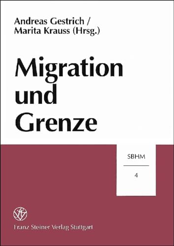 Migration und Grenze - Gestrich, Andreas und Marita Krauss