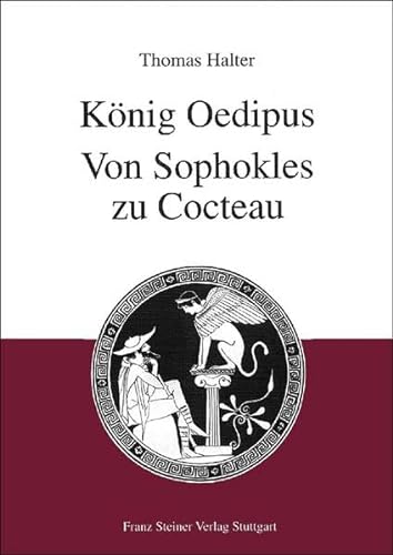 König Oedipus : von Sophokles zu Cocteau. - Halter, Thomas