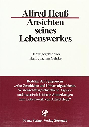 Alfred Heuss - Ansichten seines Lebenswerkes : Beiträge des Symposions 