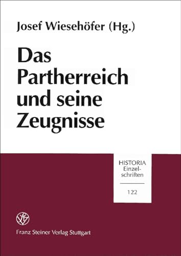 DAS PARTHERREICH UND SEINE ZEUGNISSE The Arsacid-Empire: Sources and Documentation. Beiträge Des ...