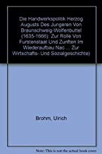 Die Handwerkspolitik Herzog Augusts des Jüngeren von Braunschweig-Wolfenbüttel (1635-1666). Zur R...