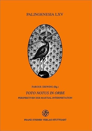 Toto notus in orbe: Perspektiven der Martial-Interpretation (Palingenesia. Schriftenreihe Fur Klassische Altertumswissenschaft) (German Edition) (9783515073813) by Grewing, Farouk