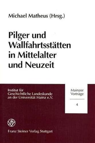 Beispielbild fr Pilger und Wallfahrtssttten in Mittelalter und Neuzeit (Mainzer Vortrage (Mv)) zum Verkauf von medimops