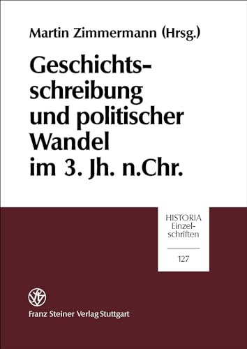 9783515074575: Geschichtsschreibung Und Politischer Wandel Im 3. Jh. N. Chr.: Kolloquium Zu Ehren Von Karl-ernst Petzold (Juni 1998) Anlasslich Seines 80. Geburtstags