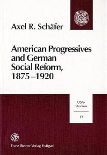 Stock image for American Progressives and German Social Reform, 1875-1920 for sale by ISD LLC