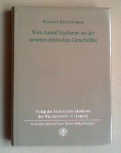 Beispielbild fr Vom Anteil Sachsens an der neueren deutschen Geschichte : Ausgewhlte Aufstze zum Verkauf von Buchpark
