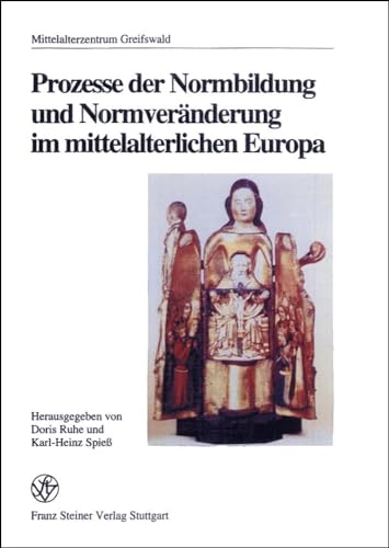 Prozesse der Normbildung und Normveränderung im mittelalterlichen Europa. Mittelalterzentrum Grei...