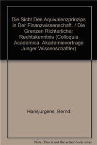 Stock image for Die Sicht des quivalenzprinzips in der Finanzwissenschaft. / Die Grenzen richterlicher Rechtskenntnis (Colloquia Academica) for sale by medimops