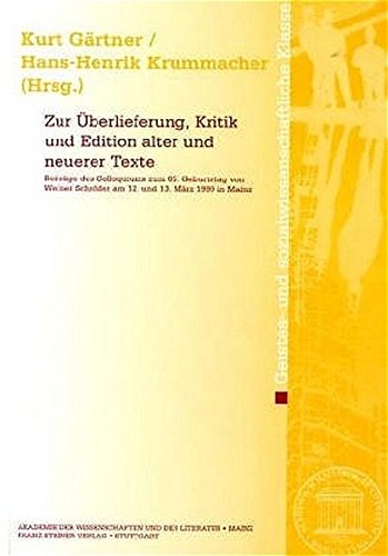 Stock image for Zur berlieferung, Kritik und Edition alter und neuerer Texte. Beitrge des Colloquiums z. 85. Geb. v. Werner Schrder am 12. u. 13. Mrz 1999 in Mainz. for sale by Antiquariat Kai Gro
