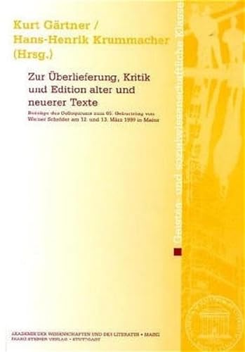 Stock image for Zur berlieferung, Kritik und Edition alter und neuerer Texte. (Beitr. d. Colloquiums z. 85.Geb. v. W.Schrder am 12. u. 13.Mrz 1999 in Mainz). for sale by Antiquariat Kai Gro