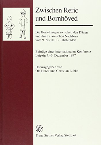 9783515076715: Zwischen Reric und Bornhoved: Die Beziehungen zwischen den Danen und ihren slawischen Nachbarn vom 9. bis ins 13. Jahrhundert Beitrage einer ... Mitteleuropa (Fgkom)) (German Edition)