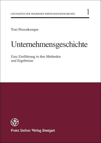 Beispielbild fr Unternehmensgeschichte: Eine Einfhrung in ihre Methoden und Ergebnisse (Grundzuge Der Modernen Wirtschaftsgeschichte) zum Verkauf von medimops