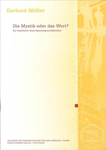 Die Mystik oder das Wort? Zur Geschichte eines Spannungsverhaltnisses. (Abhandlungen der Akademie der Wissenschaften Und der Literatur) (German Edition) (9783515076777) by Mueller, Gerhard